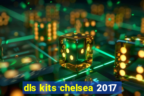 dls kits chelsea 2017